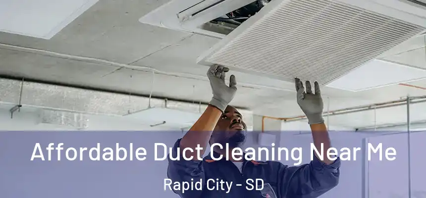 Affordable Duct Cleaning Near Me Rapid City - SD