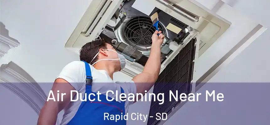 Air Duct Cleaning Near Me Rapid City - SD