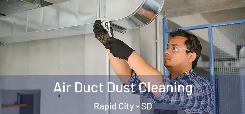 Air Duct Dust Cleaning Rapid City - SD