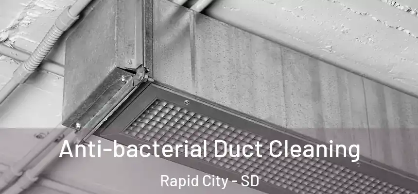 Anti-bacterial Duct Cleaning Rapid City - SD