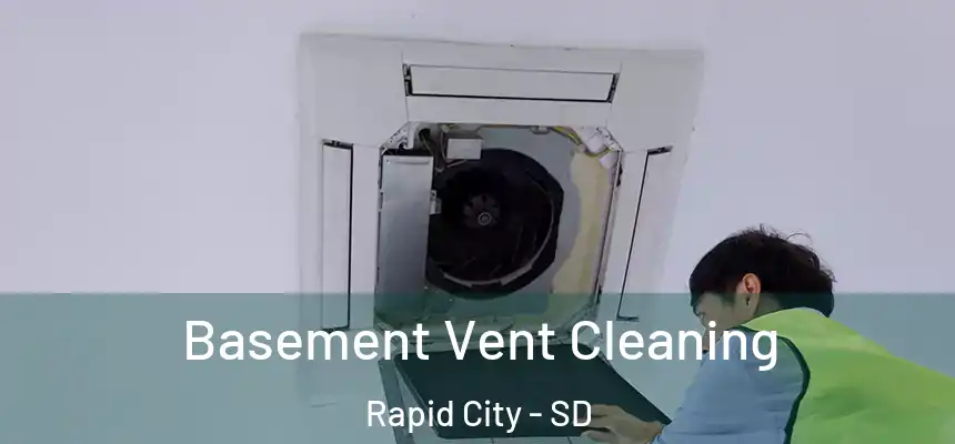 Basement Vent Cleaning Rapid City - SD