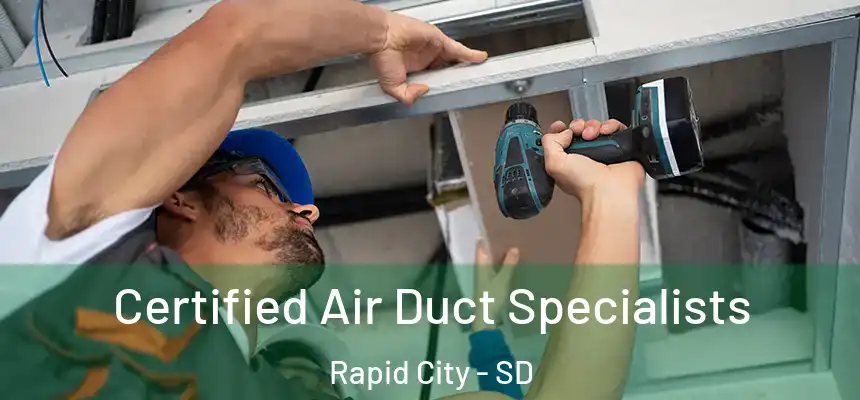 Certified Air Duct Specialists Rapid City - SD