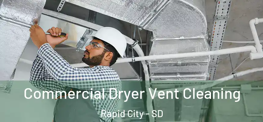 Commercial Dryer Vent Cleaning Rapid City - SD