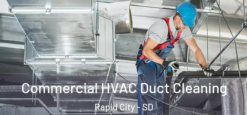 Commercial HVAC Duct Cleaning Rapid City - SD