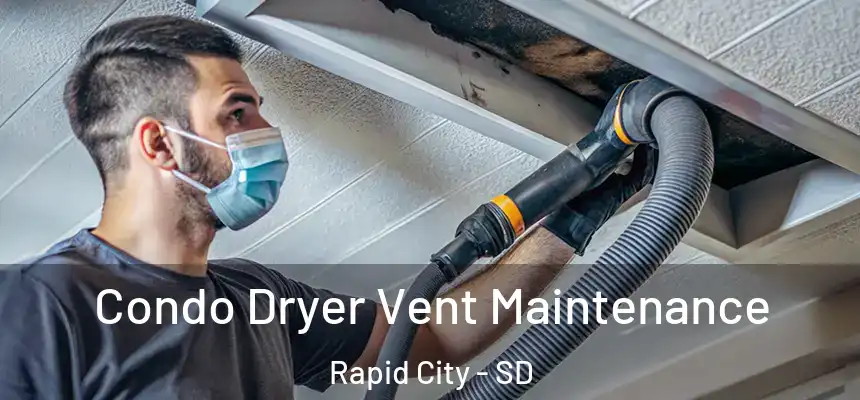 Condo Dryer Vent Maintenance Rapid City - SD