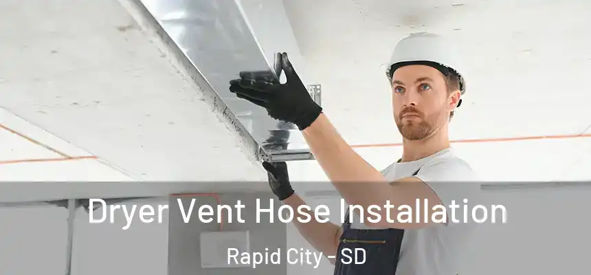 Dryer Vent Hose Installation Rapid City - SD