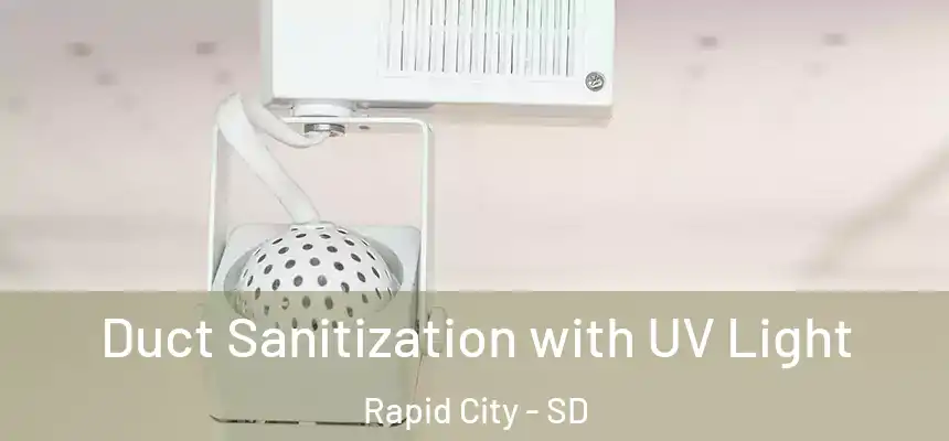 Duct Sanitization with UV Light Rapid City - SD