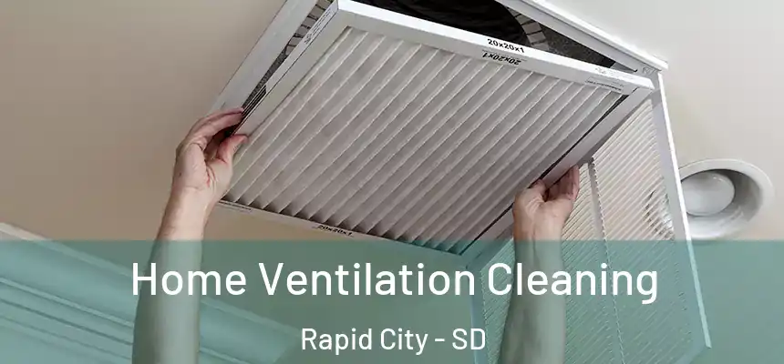 Home Ventilation Cleaning Rapid City - SD