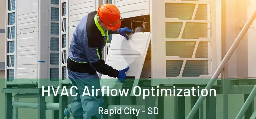 HVAC Airflow Optimization Rapid City - SD