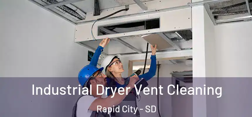 Industrial Dryer Vent Cleaning Rapid City - SD