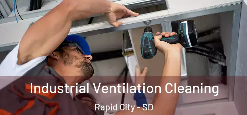 Industrial Ventilation Cleaning Rapid City - SD