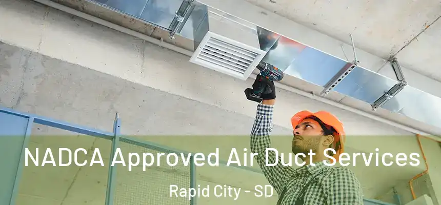 NADCA Approved Air Duct Services Rapid City - SD